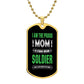 Proud Mom Of A Freakin' Awesome Soldier Dog Tag