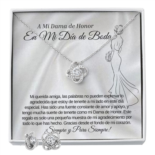 To My Maid of Honor (Dearest Friend) Love Knot Earrings Necklace Set (Spanish)