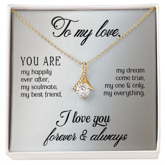 To My Love, The Alluring Beauty necklace I Love You Forever!